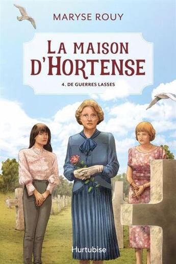 Couverture du livre « La maison d'hortense v 04 de guerres lasses » de Maryse Rouy aux éditions Hurtubise