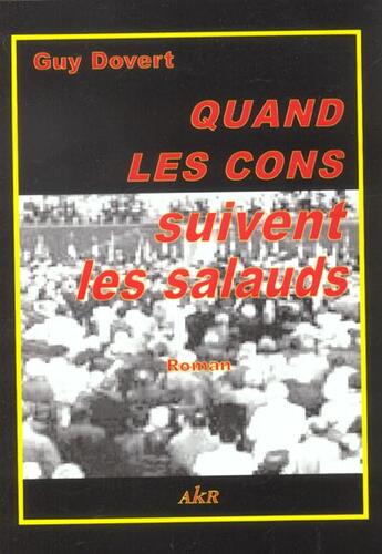 Couverture du livre « Quand Les Cons Suivent Les Salauds » de Guy Dovert aux éditions Akr