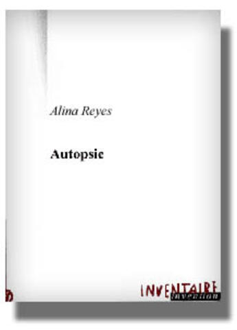 Couverture du livre « Autopsie » de Alina Reyes aux éditions Inventaire Invention
