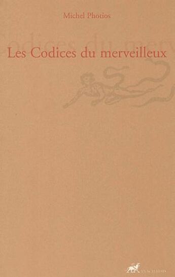 Couverture du livre « Les Codices du merveilleux » de Michel Photios aux éditions Anacharsis