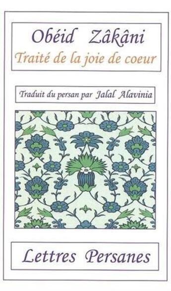 Couverture du livre « Le traité de la joie de coeur ; conte satyrique » de Obeid Zakani aux éditions Lettres Persanes