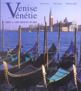 Couverture du livre « Venise et la vénétie, art et architecture » de Sassi Grossato et Giovanna Grossato et Dino Sassi aux éditions L'insolite