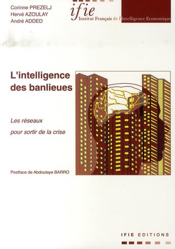 Couverture du livre « L'intelligence des banlieues ; les réseaux pour sortir de la crise » de Azoulay Herve / Prez aux éditions Ifie