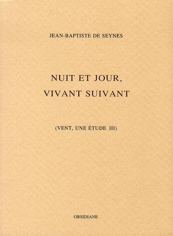 Couverture du livre « Vent, une étude t.3 : nuit et jour, vivant suivant » de De Seynes J-B. aux éditions Obsidiane