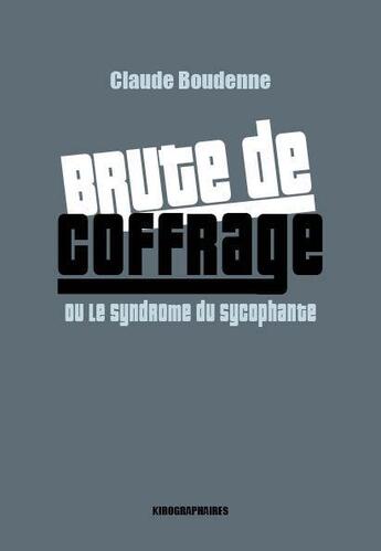 Couverture du livre « Brute de coffrage » de Claude Boudenne aux éditions Kirographaires