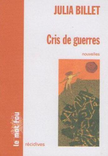 Couverture du livre « Cris de guerre » de Billet Julia aux éditions Le Mot Fou