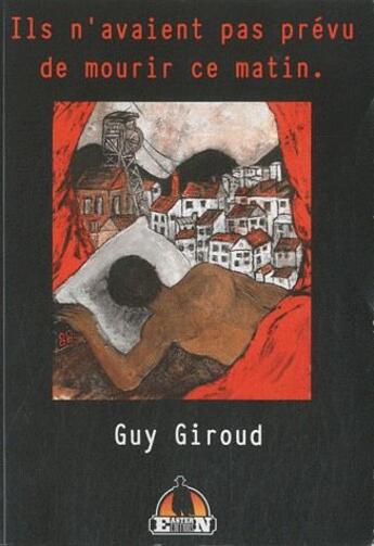 Couverture du livre « Ils n'avaient pas prévu de mourir ce matin. » de Guy Giroud aux éditions Eastern