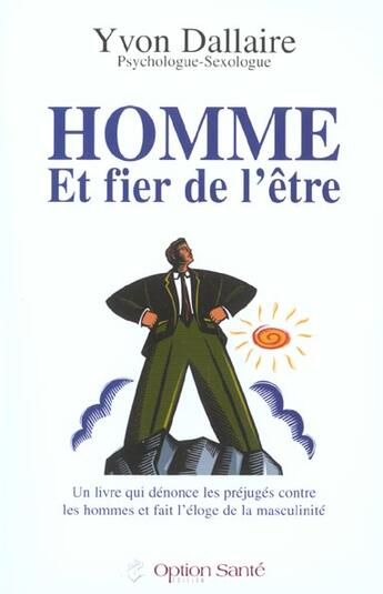 Couverture du livre « Homme et fier de l'être » de Yvon Dallaire aux éditions Option Sante