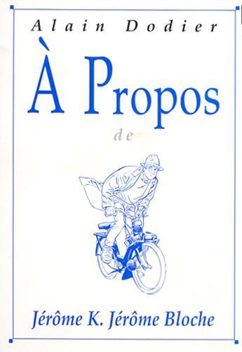 Couverture du livre « À propos de Jérôme K. Jérôme Bloche » de Alain Dodier aux éditions A Propos Belge