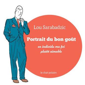 Couverture du livre « Portrait du bon gout en individu ma foi plutot aimable » de Sarabadzic aux éditions Le Chat Polaire