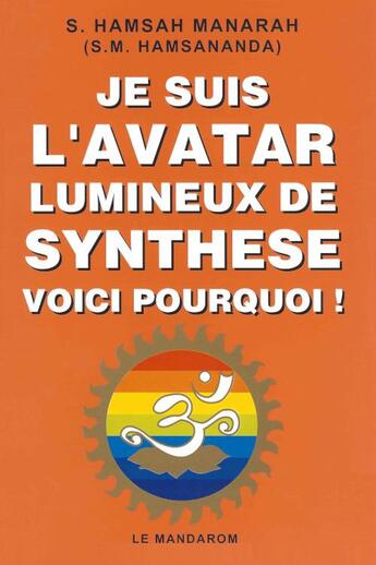 Couverture du livre « L'avatar lumineux de synthèse » de S. Hamsah Manarah aux éditions Mandarom