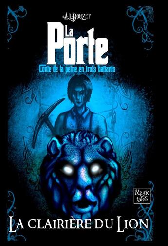 Couverture du livre « La porte t.1 ; la clairière du lion » de Anthony-Luc Douzet aux éditions Editions Magic Tales