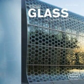 Couverture du livre « Clear glass ; creating new perspectives » de Chris Van Uffelen aux éditions Braun