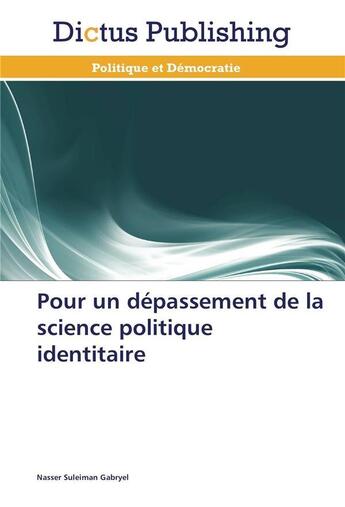 Couverture du livre « Pour un depassement de la science politique identitaire » de Gabryel-N aux éditions Dictus