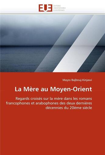 Couverture du livre « La mere au moyen-orient » de Bajbouj-Kinjawi M. aux éditions Editions Universitaires Europeennes