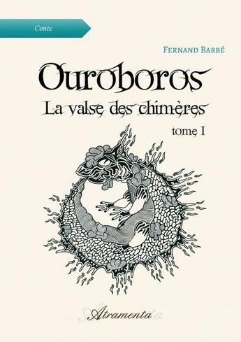 Couverture du livre « Ouroboros, la valse des chimères Tome 1 » de Fernand Barbe aux éditions Atramenta