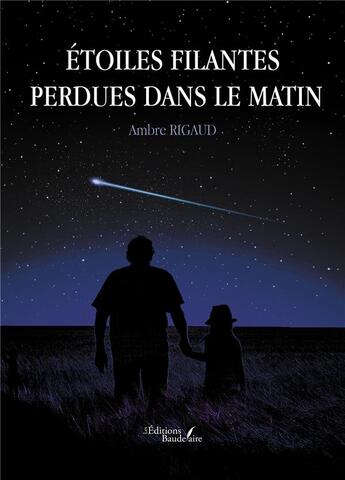 Couverture du livre « Étoiles filantes perdues dans le matin » de Ambre Rigaud aux éditions Baudelaire