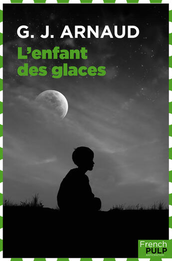 Couverture du livre « L'enfant des glaces » de Georges-Jean Arnaud aux éditions French Pulp