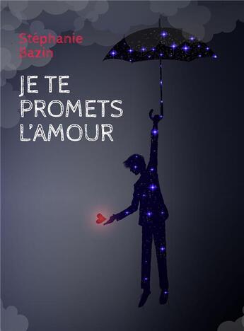 Couverture du livre « Je te promets l'amour » de Stephanie Bazin aux éditions Librinova