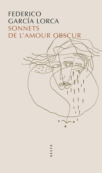 Couverture du livre « Sonnets de l'amour obscur » de Federico Garcia Lorca aux éditions Allia