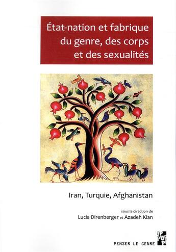 Couverture du livre « Etat-nation et fabrique du genre, des corps et des sexualités ; Iran, Turquie, Afghanistan » de Azadeh Kian et Lucia Direnberger aux éditions Pu De Provence