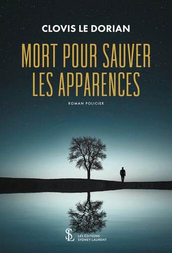 Couverture du livre « Mort pour sauver les apparences » de Clovis Le Dorian aux éditions Sydney Laurent