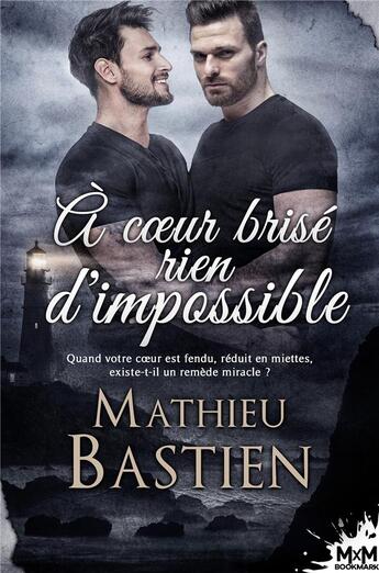 Couverture du livre « À coeur brisé rien d'impossible » de Mathieu Bastien aux éditions Mxm Bookmark