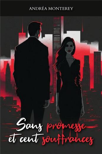 Couverture du livre « Sans promesse et cent souffrances » de Andrea Monterey aux éditions Librinova