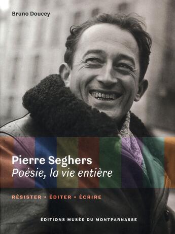 Couverture du livre « Pierre Seghers ; poésie, la vie entière » de Bruno Doucey aux éditions Musee Du Montparnasse