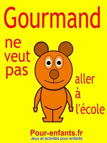 Couverture du livre « Gourmand ne veut pas aller à l'école » de Claude Marc aux éditions Pour-enfants.fr