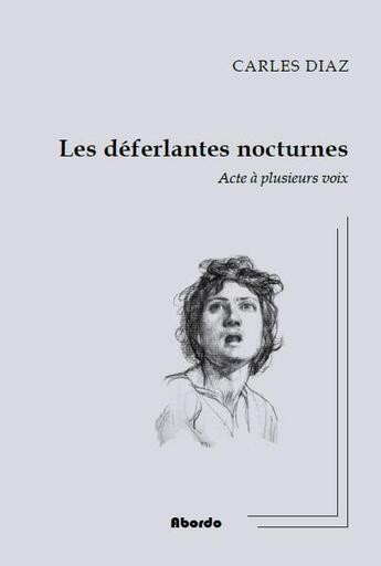 Couverture du livre « Les deferlantes nocturnes - acte a plusieurs voix » de Carles Diaz aux éditions Abordo