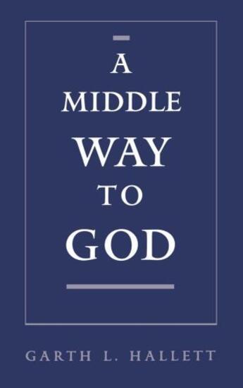 Couverture du livre « A Middle Way to God » de Hallett Garth L aux éditions Oxford University Press Usa