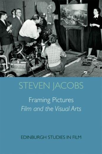 Couverture du livre « Framing Pictures: Film and the Visual Arts » de Jacobs Steven aux éditions Edinburgh University Press