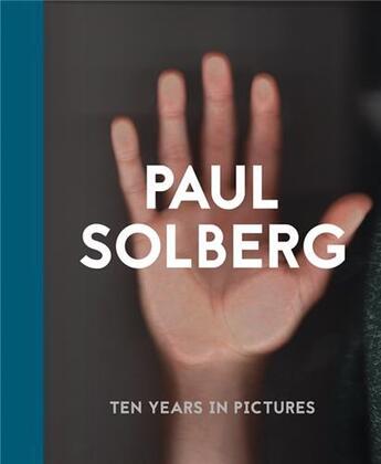 Couverture du livre « Paul solberg 10 years in pictures » de Paul Solberg aux éditions Glitterati London