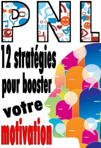 Couverture du livre « Décuplez votre motivation avec la PNL » de Alexis Delune aux éditions Editions Eslaria