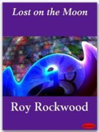 Couverture du livre « Lost on the Moon » de Roy Rockwood aux éditions Ebookslib