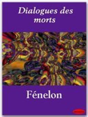 Couverture du livre « Dialogues des morts » de Fenelon aux éditions Ebookslib