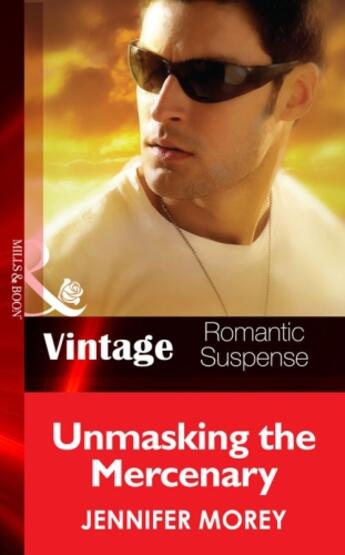 Couverture du livre « Unmasking the Mercenary (Mills & Boon Vintage Romantic Suspense) (All » de Jennifer Morey aux éditions Mills & Boon Series