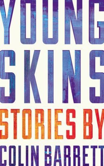 Couverture du livre « Young Skins » de Colin Barrett aux éditions Random House Digital