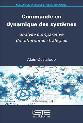 Couverture du livre « Commande en dynamique des systèmes : analyse comparative de différentes stratégies » de Oustaloup Alain aux éditions Iste