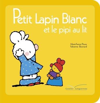 Couverture du livre « PETIT LAPIN BLANC : Petit Lapin Blanc : et le pipi au lit » de Marie-France Floury et Fabienne Boisnard aux éditions Gautier Languereau