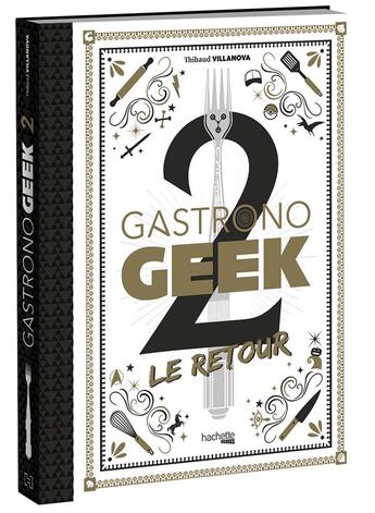 Couverture du livre « Gastronogeek : gastronogeek Tome 2 ; le retour » de Thibaud Villanova et Nicolas Lobbestael aux éditions Hachette Heroes