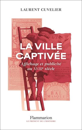 Couverture du livre « La ville captivée : Affichage et publicité au XVIIIe » de Laurent Cuvelier aux éditions Flammarion