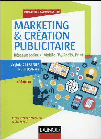 Couverture du livre « Marketing & création publicitaire ; magazines, réseaux sociaux, mobilea, TV, adio print, (4e édition) » de Virginie De Barnier et Henri Joannis aux éditions Dunod