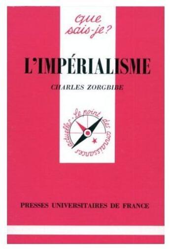 Couverture du livre « L'impérialisme » de Charles Zorgbibe aux éditions Que Sais-je ?