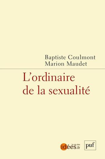 Couverture du livre « L'ordinaire de la sexualité » de Baptiste Coulmont et Marion Maudet aux éditions Puf