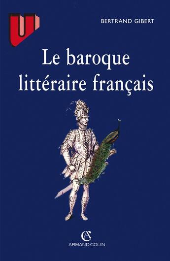 Couverture du livre « Le baroque litteraire francais » de Bernard Gibert aux éditions Armand Colin