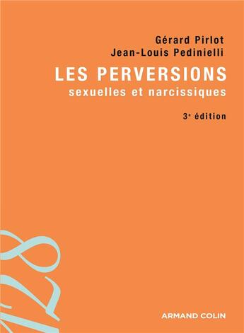 Couverture du livre « Les perversions sexuelles et narcissiques (3e édition) » de Jean-Louis Pedinielli et Gerard Pirlot aux éditions Armand Colin