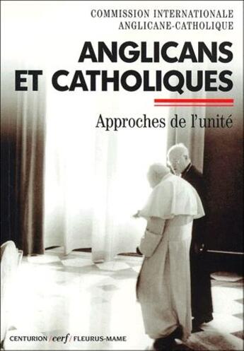 Couverture du livre « Anglicans et catholiques ; approches de l'unité » de Commission Internationale Anglicane-Catholique aux éditions Cerf