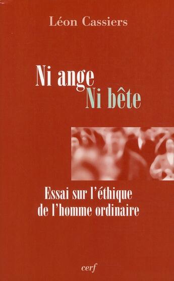 Couverture du livre « Ni ange ni bête ; essai sur l'éthique de l'homme ordinaire » de Leon Cassiers aux éditions Cerf